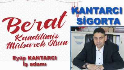 Kantarcı SİGORTA Firmasının sahibi Eyüp KANATARCI Berat Kandili nedeniyle bir