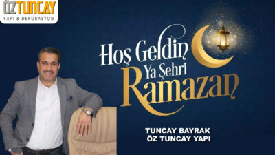 Öz Tuncay yapı sahibi iş adamı Tuncay Bayrak Ramazan ayı