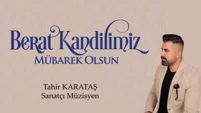 Ses Sanatçı ve Müzisyen Tahir KARATAŞ Berat Kandili nedeniyle bir