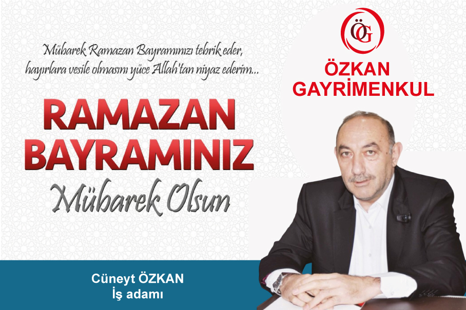 Özkan Gayrimenkul sahibi iş adamı Cüneyt Özkan Ramazan Bayramı nedeniyle