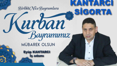 Kantarcı Sigorta’nın sahibi İş adımı Eyüp Kantarcı kurban bayram vesilesiyle