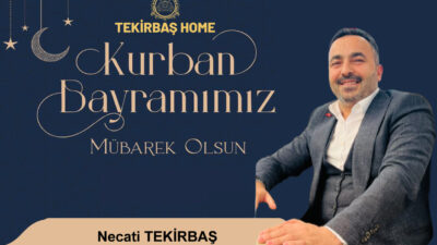 Tekirbaş Home Firması’nın sahibi Necati Tekirbaş Kurban Bayramı vesilesiyle bir