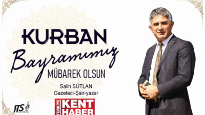 Gazeteci Şair yazar Salih Sütlan Kurban Bayramı vesilesiyle bir mesaj