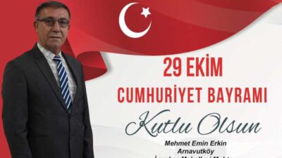 Arnavutköy İmrahor Mahallesi Muhtarı Mehmet Emin Erkin, 29 Ekim Cumhuriyet