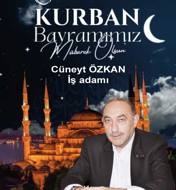 Özkan Gayrimenkul ’ün Sahibi Cüneyt Özkan, Kurban Bayramı dolayısıyla bir
