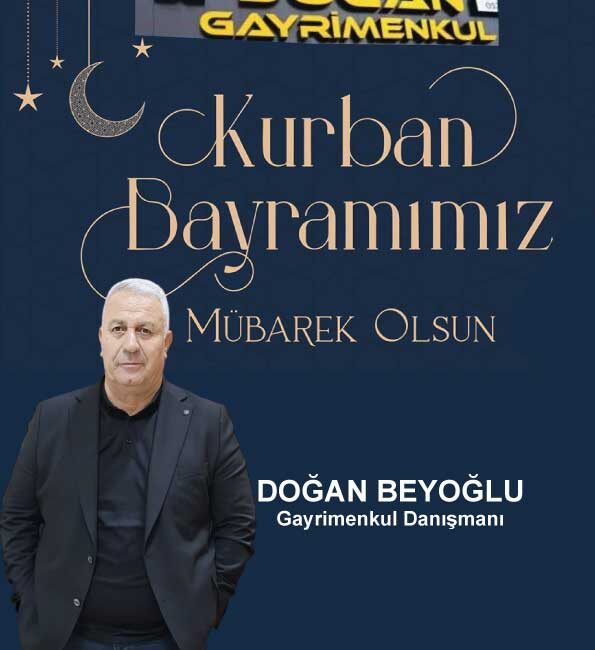Doğan Gayrimenkul ‘ün Sahibi Doğan Beyoğlu Kurban Bayramı dolayısıyla bir