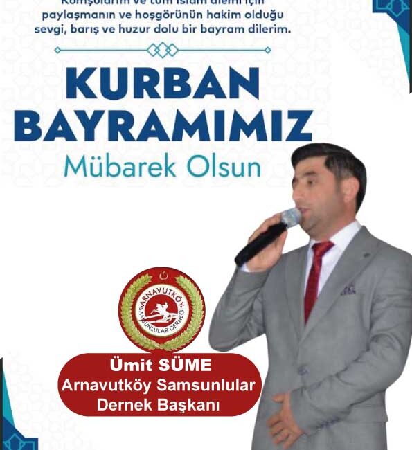 Arnavutköy Samsumlular Dernek Başkanı Ümit Süme, Kurban Bayramı dolayısıyla bir